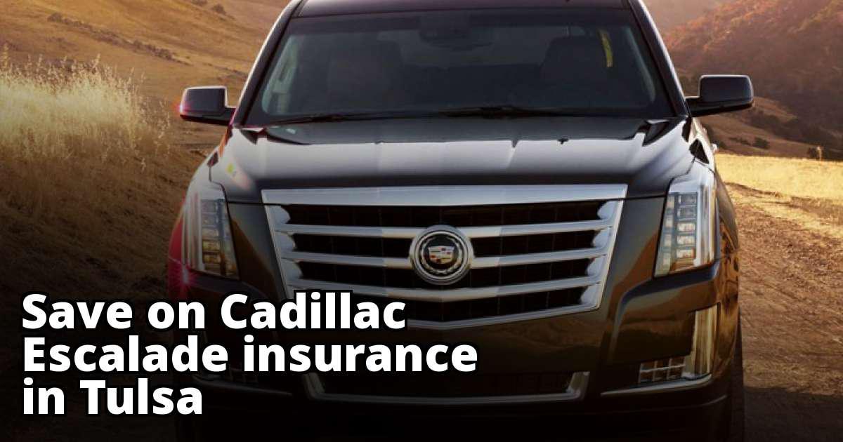 Affordable Cadillac Escalade Insurance in Tulsa, OK