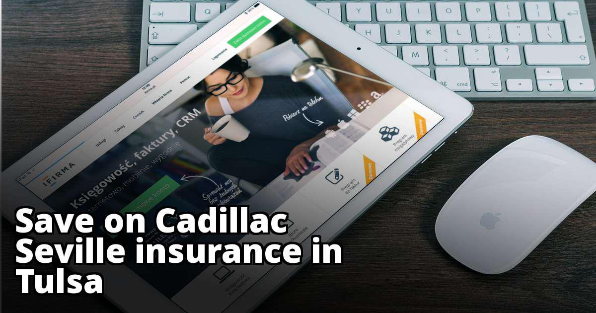 Affordable Insurance for a Cadillac Seville in Tulsa
